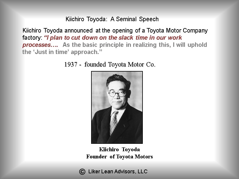 1937 -  founded Toyota Motor Co. Kiichiro Toyoda Founder of Toyota Motors Kiichiro